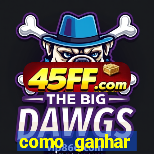 como ganhar dinheiro sem pagar nada